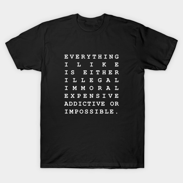 Everything I Like T-Shirt by tinybiscuits